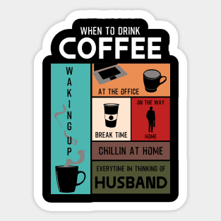 Drink Coffee Everytime im thinking of husband Sticker